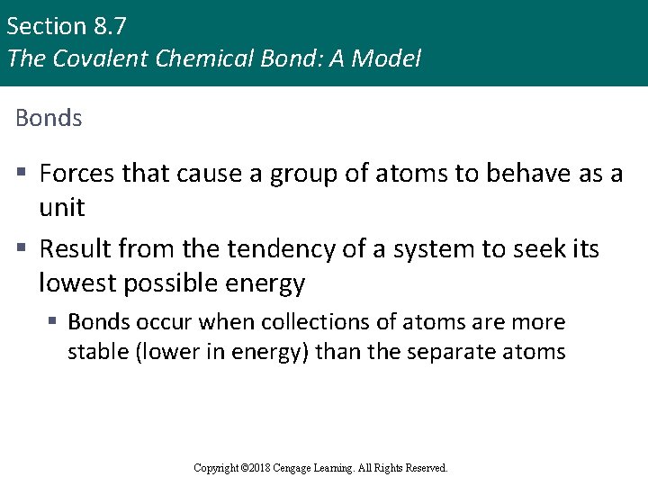Section 8. 7 The Covalent Chemical Bond: A Model Bonds § Forces that cause