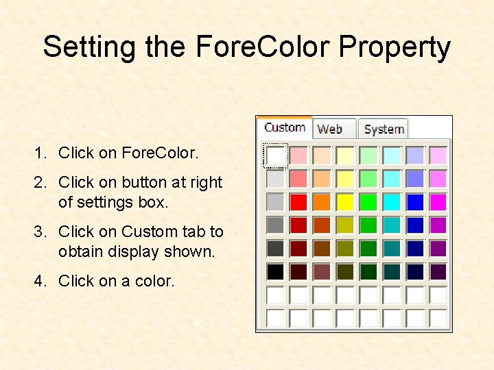 Setting the Fore. Color Property 1. Click on Fore. Color. 2. Click on button Setting the Fore. Color Property 1. Click on Fore. Color. 2. Click on button