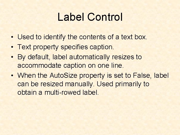 Label Control • Used to identify the contents of a text box. • Text Label Control • Used to identify the contents of a text box. • Text