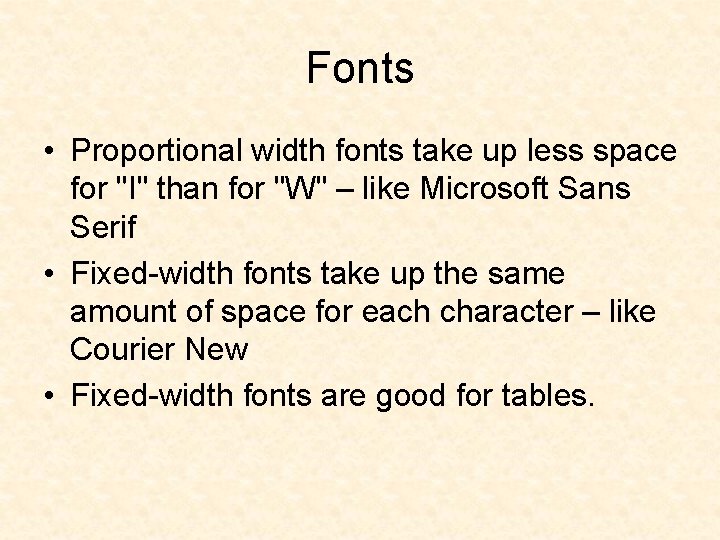 Fonts • Proportional width fonts take up less space for "I" than for "W" Fonts • Proportional width fonts take up less space for "I" than for "W"