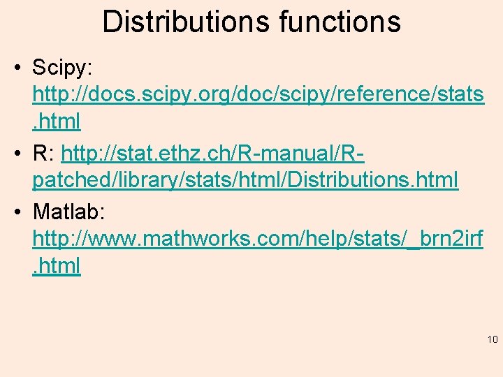 Distributions functions • Scipy: http: //docs. scipy. org/doc/scipy/reference/stats. html • R: http: //stat. ethz.