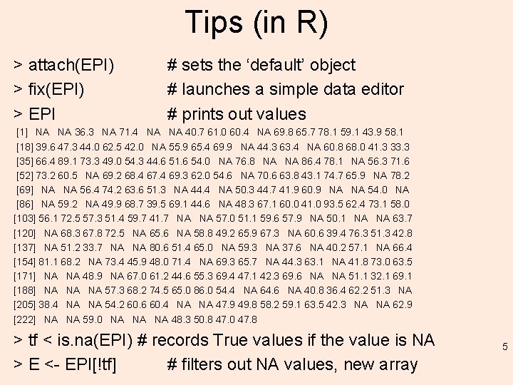 Tips (in R) > attach(EPI) > fix(EPI) > EPI # sets the ‘default’ object