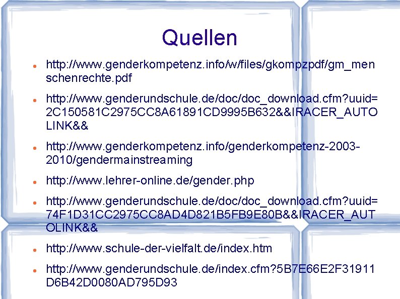 Quellen http: //www. genderkompetenz. info/w/files/gkompzpdf/gm_men schenrechte. pdf http: //www. genderundschule. de/doc_download. cfm? uuid= 2