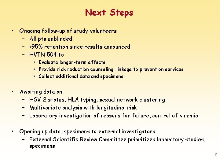 Next Steps • Ongoing follow-up of study volunteers – All pts unblinded – >95%