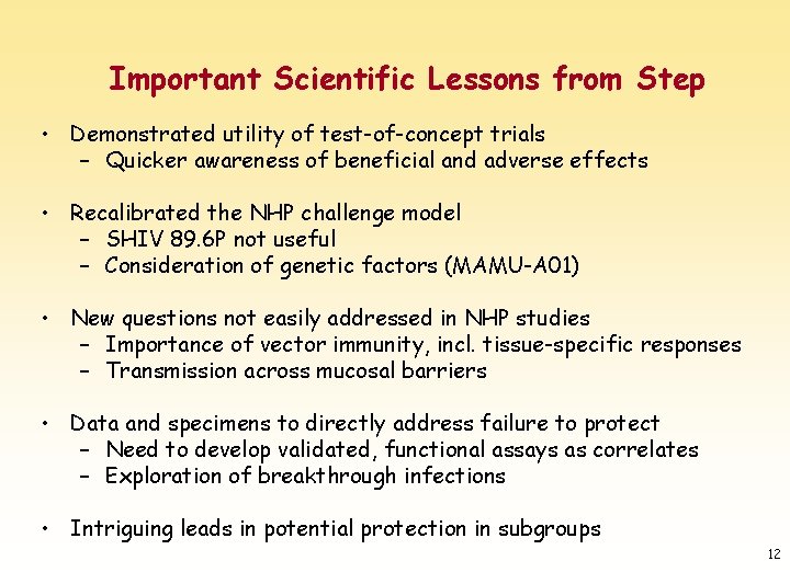 Important Scientific Lessons from Step • Demonstrated utility of test-of-concept trials – Quicker awareness