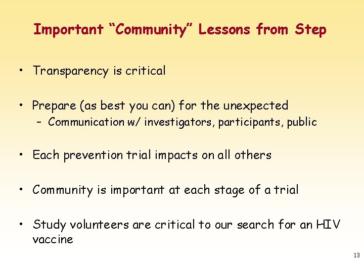 Important “Community” Lessons from Step • Transparency is critical • Prepare (as best you