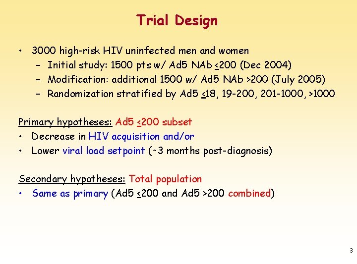 Trial Design • 3000 high-risk HIV uninfected men and women – Initial study: 1500