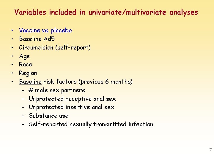 Variables included in univariate/multivariate analyses • • Vaccine vs. placebo Baseline Ad 5 Circumcision
