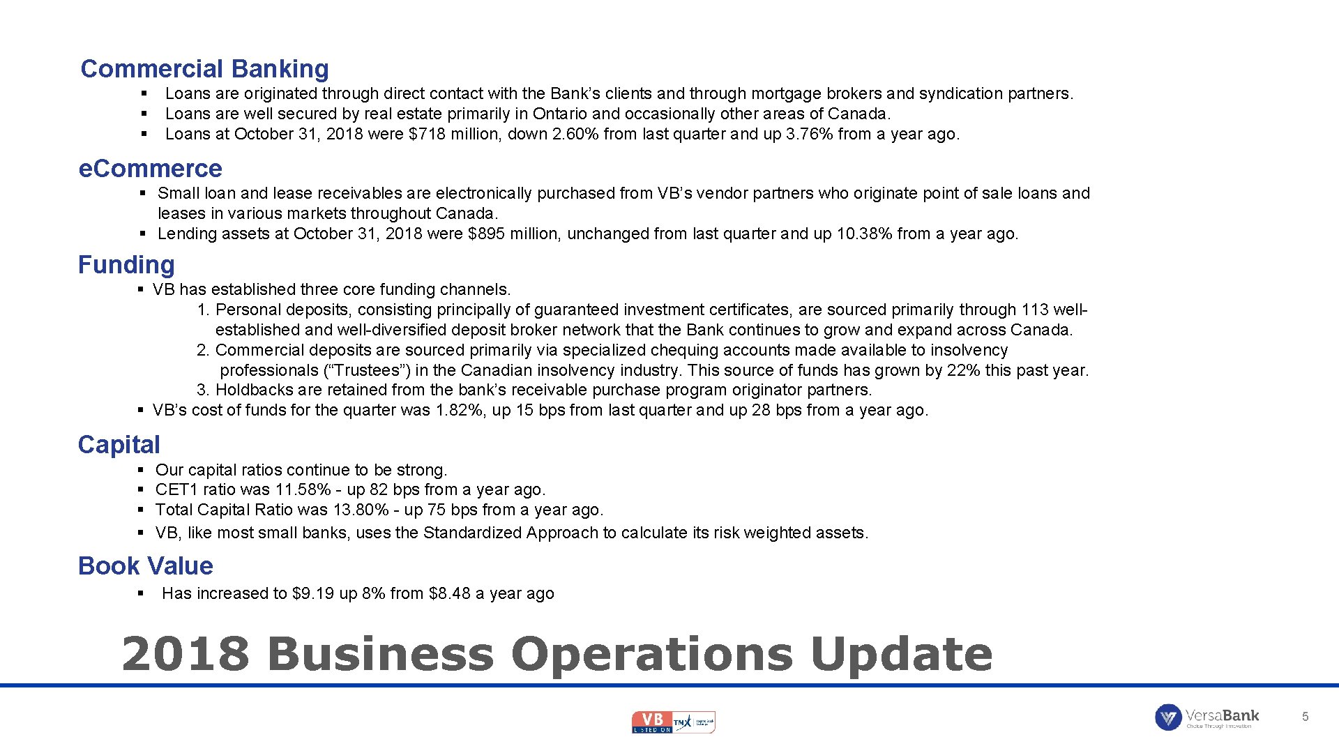 Commercial Banking § § § Loans are originated through direct contact with the Bank’s