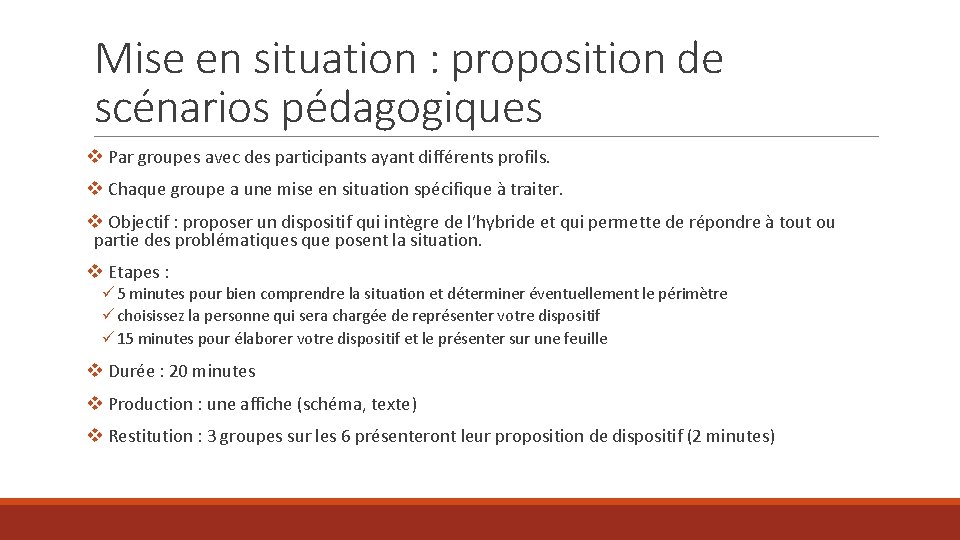 Mise en situation : proposition de scénarios pédagogiques v Par groupes avec des participants