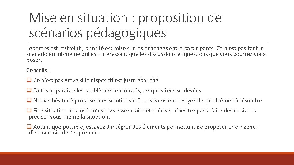 Mise en situation : proposition de scénarios pédagogiques Le temps est restreint ; priorité