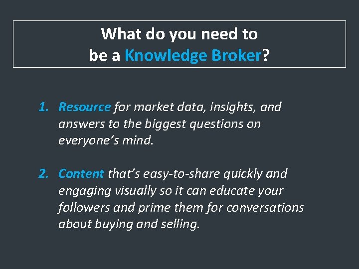 What do you need to be a Knowledge Broker? 1. Resource for market data,