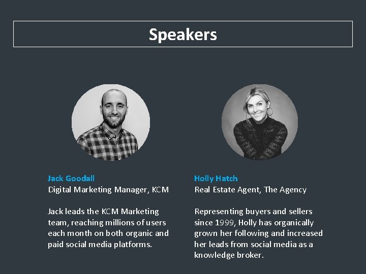 Speakers Jack Goodall Digital Marketing Manager, KCM Holly Hatch Real Estate Agent, The Agency