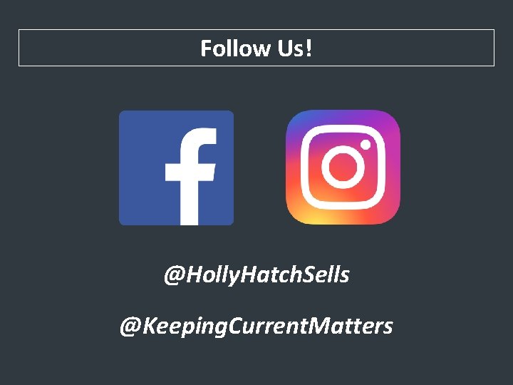 Follow Us! @Holly. Hatch. Sells @Keeping. Current. Matters 