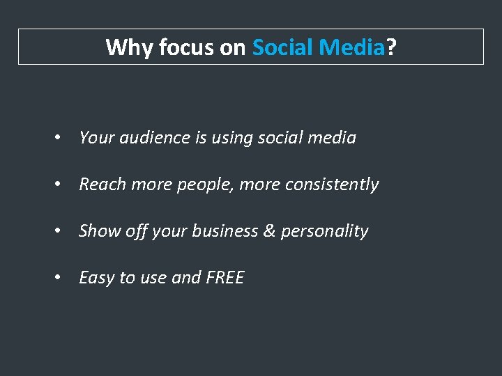 Why focus on Social Media? • Your audience is using social media • Reach