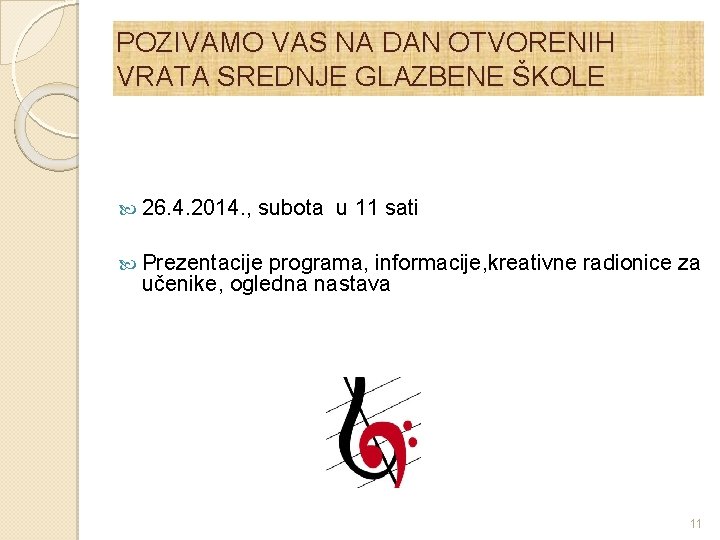 POZIVAMO VAS NA DAN OTVORENIH VRATA SREDNJE GLAZBENE ŠKOLE 26. 4. 2014. , subota