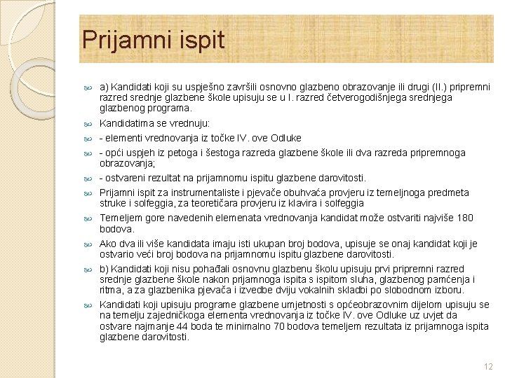 Prijamni ispit a) Kandidati koji su uspješno završili osnovno glazbeno obrazovanje ili drugi (II.