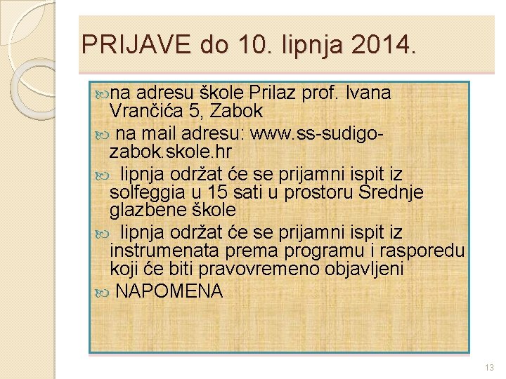 PRIJAVE do 10. lipnja 2014. na adresu škole Prilaz prof. Ivana Vrančića 5, Zabok