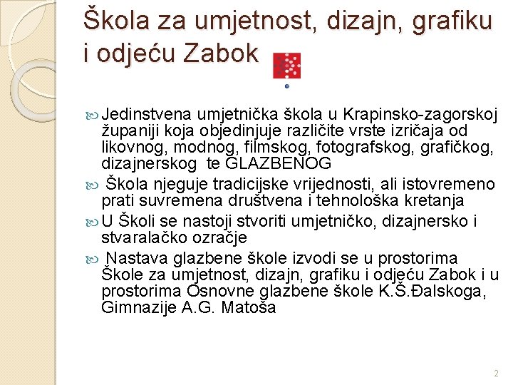 Škola za umjetnost, dizajn, grafiku i odjeću Zabok Jedinstvena umjetnička škola u Krapinsko-zagorskoj županiji