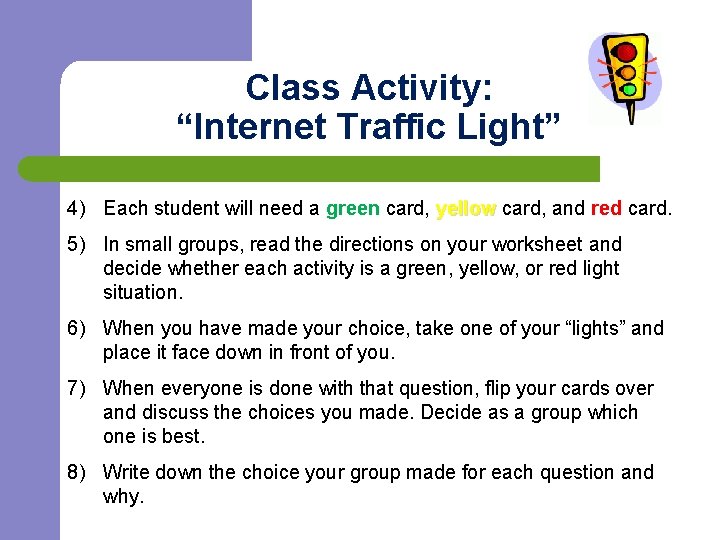 Class Activity: “Internet Traffic Light” 4) Each student will need a green card, yellow