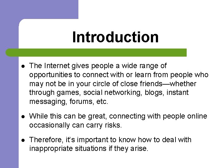 Introduction l The Internet gives people a wide range of opportunities to connect with