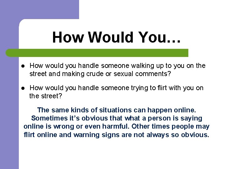How Would You… l How would you handle someone walking up to you on