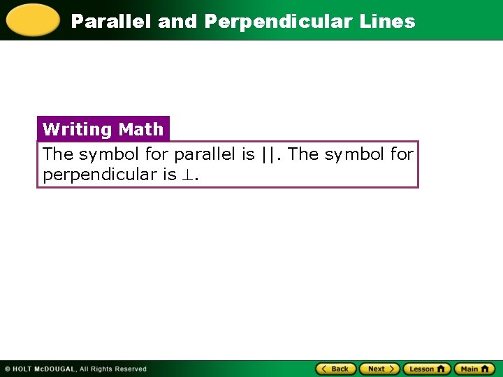 Parallel and Perpendicular Lines Writing Math The symbol for parallel is ||. The symbol