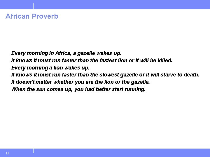 African Proverb Every morning in Africa, a gazelle wakes up. It knows it must