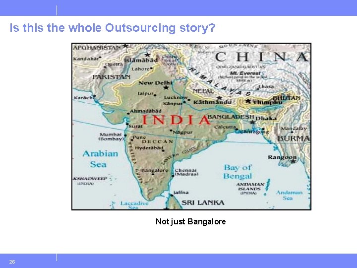 Is this the whole Outsourcing story? Not just Bangalore 26 