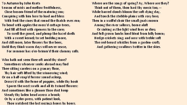 To Autumn by John Keats Season of mists and mellow fruitfulness, Close bosom-friend of