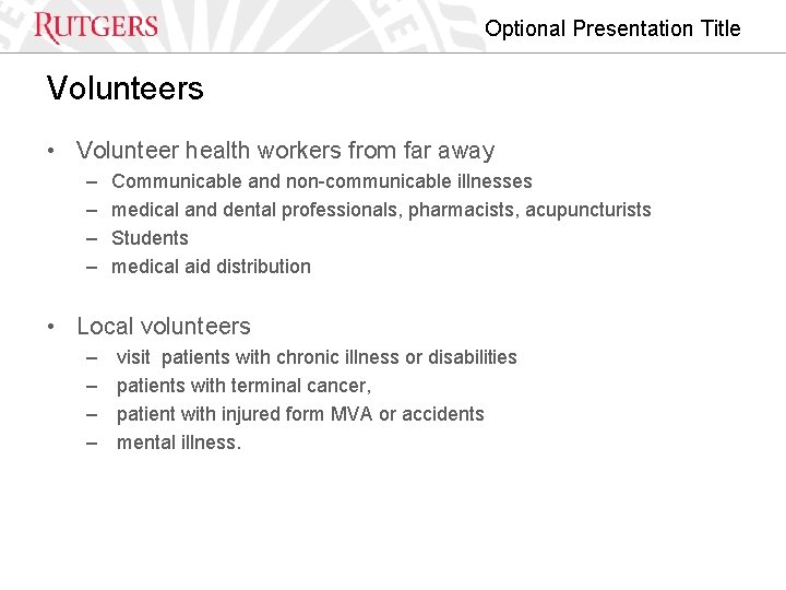 Optional Presentation Title Volunteers • Volunteer health workers from far away – – Communicable