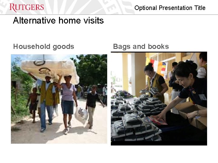 Optional Presentation Title Alternative home visits Household goods Bags and books 