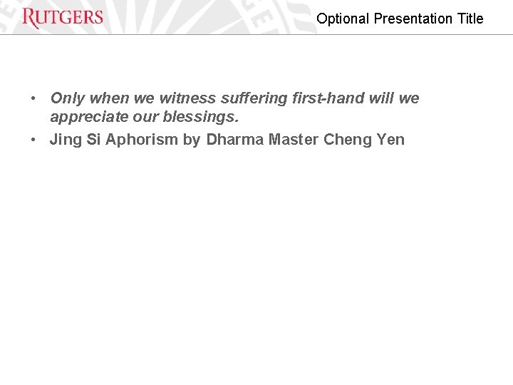 Optional Presentation Title • Only when we witness suffering first-hand will we appreciate our