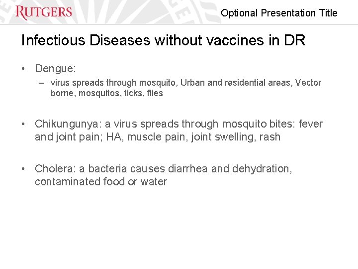 Optional Presentation Title Infectious Diseases without vaccines in DR • Dengue: – virus spreads