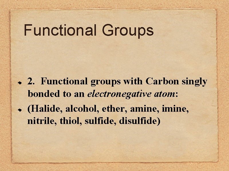 Functional Groups 2. Functional groups with Carbon singly bonded to an electronegative atom: (Halide,