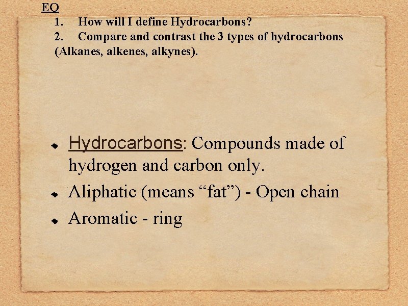 EQ 1. How will I define Hydrocarbons? 2. Compare and contrast the 3 types