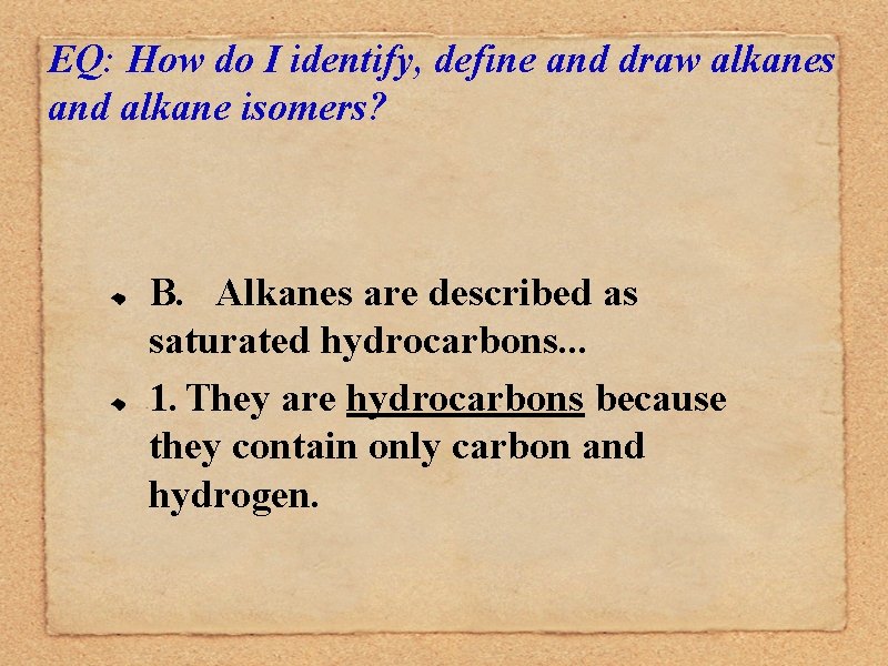 EQ: How do I identify, define and draw alkanes and alkane isomers? B. Alkanes