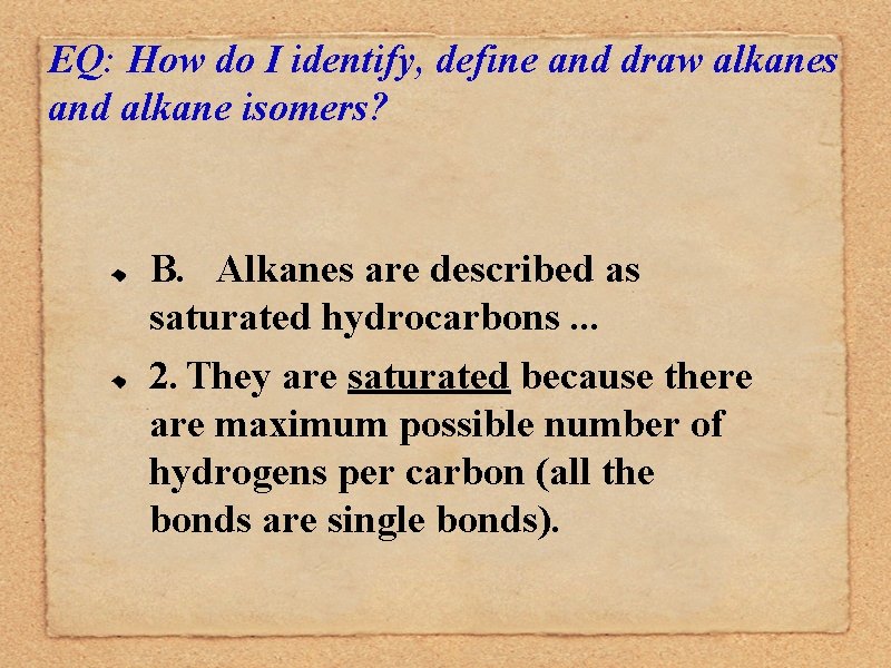 EQ: How do I identify, define and draw alkanes and alkane isomers? B. Alkanes