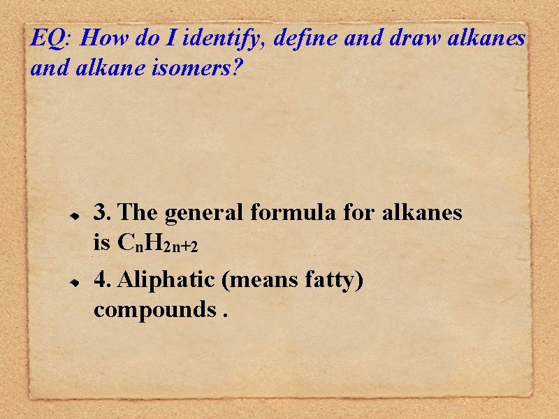 EQ: How do I identify, define and draw alkanes and alkane isomers? 3. The