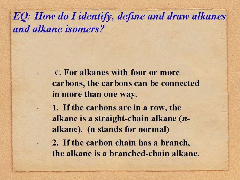 EQ: How do I identify, define and draw alkanes and alkane isomers? • •