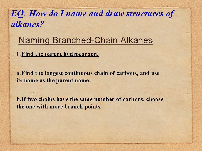 EQ: How do I name and draw structures of alkanes? Naming Branched-Chain Alkanes 1.