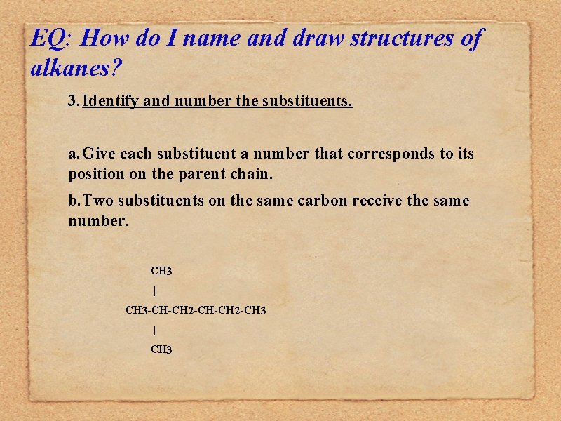 EQ: How do I name and draw structures of alkanes? 3. Identify and number