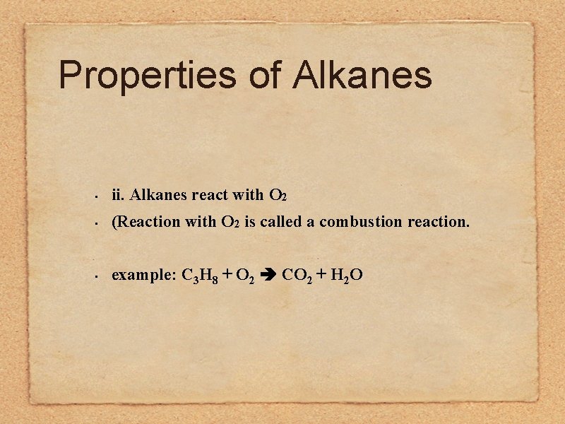 Properties of Alkanes • ii. Alkanes react with O 2 • (Reaction with O