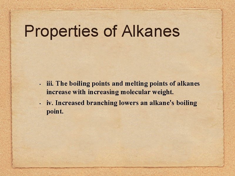 Properties of Alkanes • • iii. The boiling points and melting points of alkanes