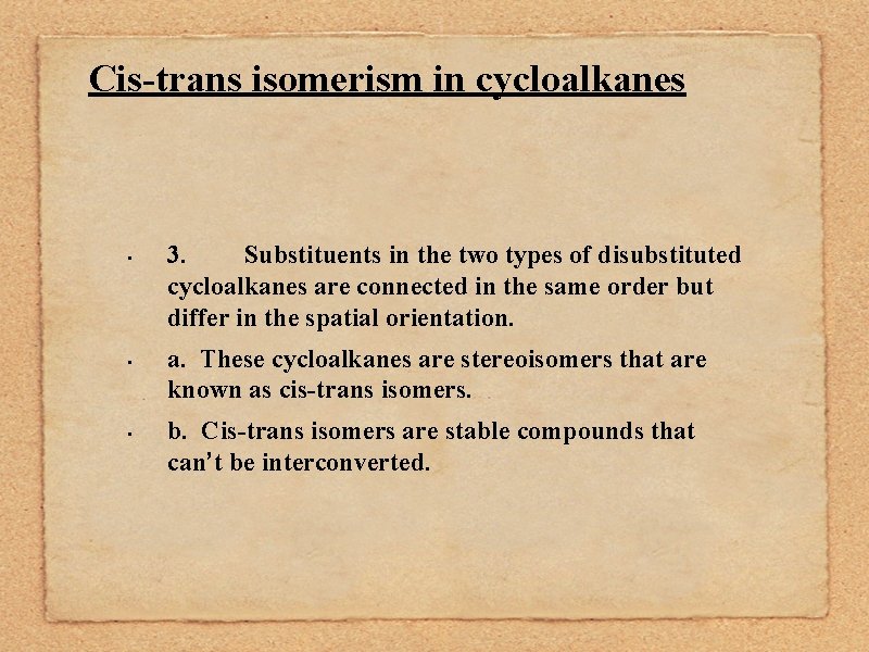 Cis-trans isomerism in cycloalkanes • • • 3. Substituents in the two types of