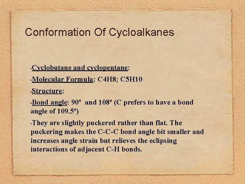 Conformation Of Cycloalkanes Cyclobutane and cyclopentane: • Molecular Formula: C 4 H 8; C