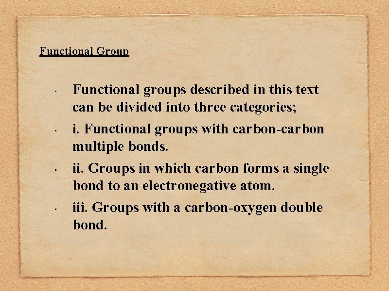 Functional Group • • Functional groups described in this text can be divided into