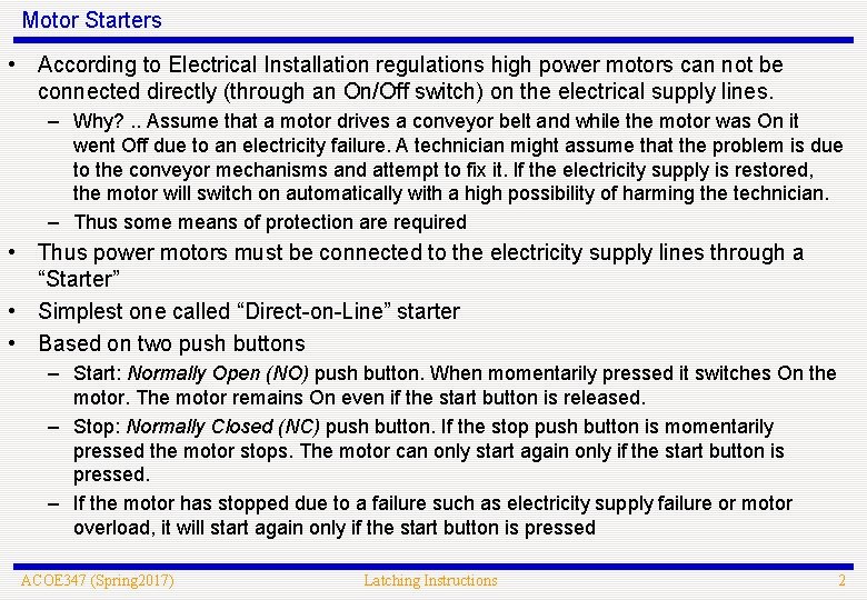 Motor Starters • According to Electrical Installation regulations high power motors can not be