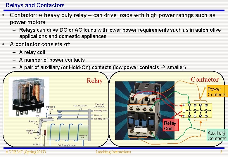 Relays and Contactors • Contactor: A heavy duty relay – can drive loads with