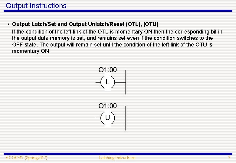 Output Instructions • Output Latch/Set and Output Unlatch/Reset (OTL), (OTU) If the condition of